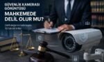 güvenlik_kamerası_görüntüsü_delil_olur_mu